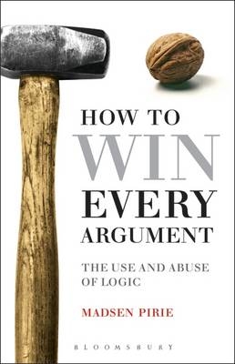 How to Win Every Argument - Madsen Pirie