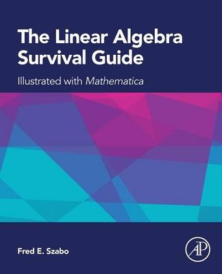The Linear Algebra Survival Guide - Fred Szabo