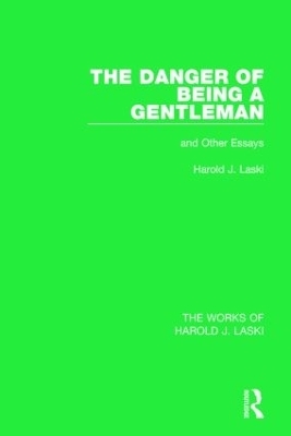 The Danger of Being a Gentleman (Works of Harold J. Laski) - Harold J. Laski