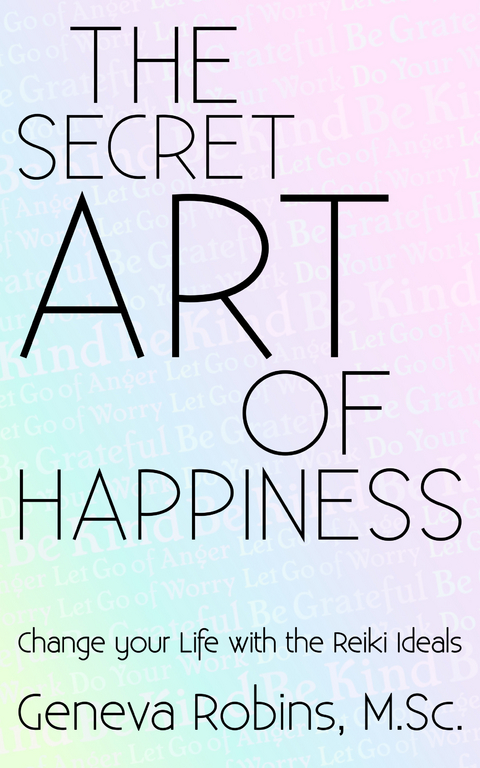 Secret Art of Happiness -  Geneva Robins