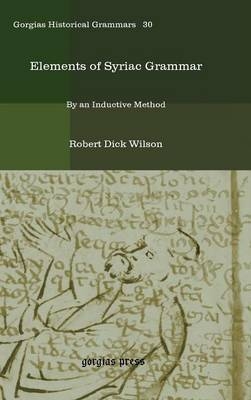 Elements of Syriac Grammar - Robert Dick Wilson