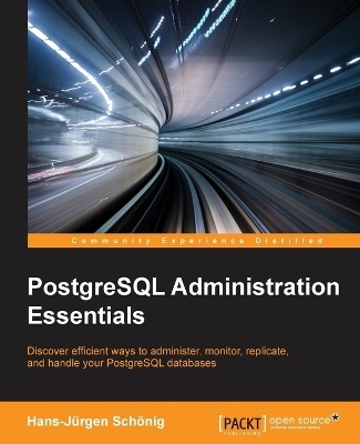 PostgreSQL Administration Essentials - Hans-Jurgen Schonig