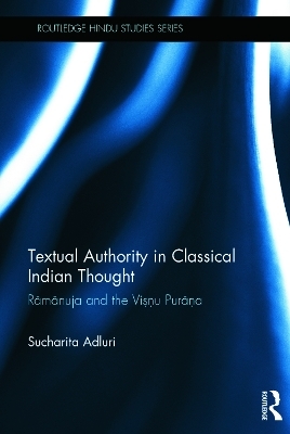 Textual Authority in Classical Indian Thought - Sucharita Adluri