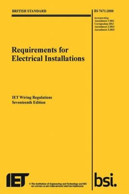 Requirements for Electrical Installations, IET Wiring Regulations, Seventeenth Edition, BS 7671:2008+A3:2015 -  The Institution of Engineering and Technology