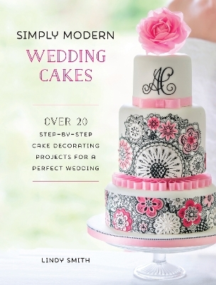 Simply Modern Wedding Cakes - Lindy Smith