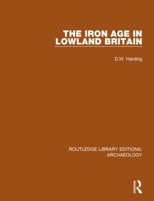 The Iron Age in Lowland Britain - D.W. Harding