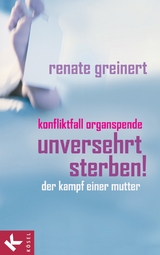 Unversehrt sterben! - Renate Greinert