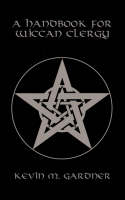 A Handbook for Wiccan Clergy - Kevin M. Gardner