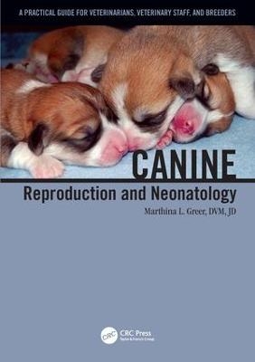 Canine Reproduction and Neonatology - Marthina L. Greer