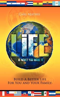 Life Is What You Make It - Carl Mathis