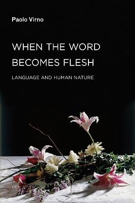 When the Word Becomes Flesh - Paolo Virno