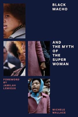 Black Macho and the Myth of the Superwoman - Michele Wallace