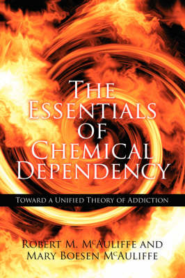 The Essentials of Chemical Dependency - Robert M. Mcaliffe, Mary Boesen Mcaliffe