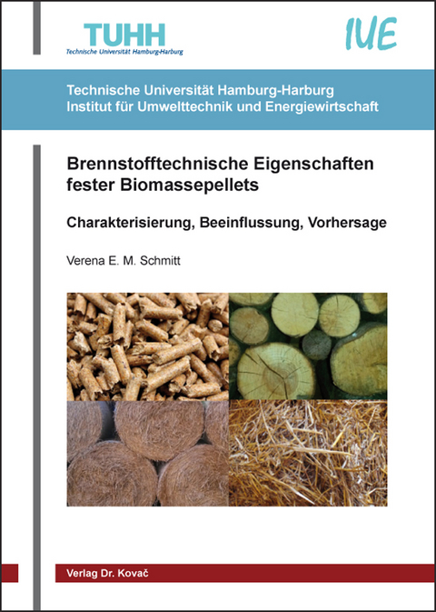 Brennstofftechnische Eigenschaften fester Biomassepellets - Verena E. M. Schmitt