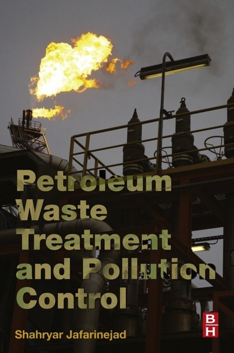Petroleum Waste Treatment and Pollution Control -  Shahryar Jafarinejad