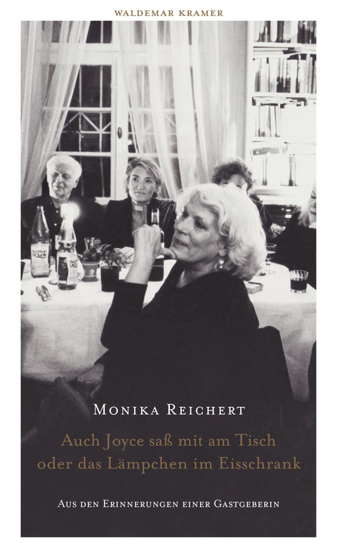 Auch Joyce saß mit am Tisch oder das Lämpchen im Eisschrank - Monika Reichert