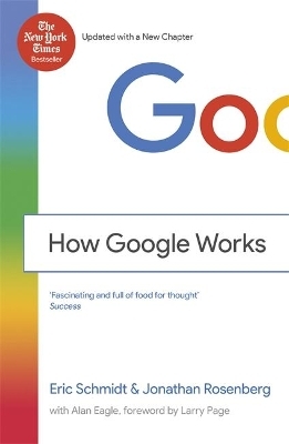 How Google Works - Eric Schmidt  III, Jonathan Rosenberg