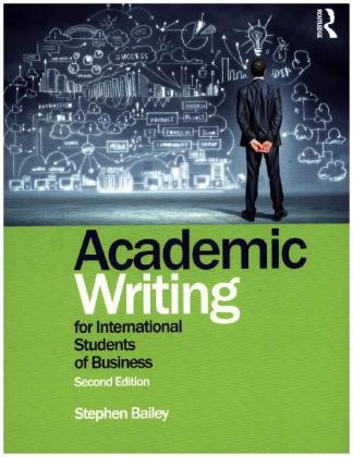 Academic Writing for International Students of Business - Stephen Bailey