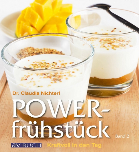 Powerfrühstück Band 2 - Dr. Claudia Nichterl