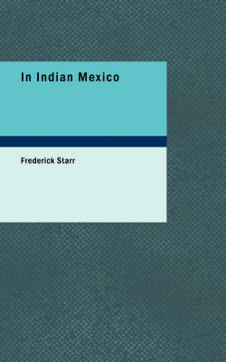 In Indian Mexico - Frederick Starr