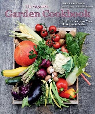 The Vegetable Garden Cookbook - Tobias Rauschenberger