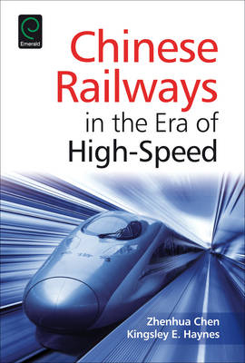 Chinese Railways in the Era of High Speed -  Zhenhua Chen,  Kingsley E. Haynes