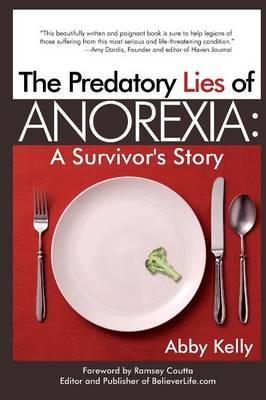 Predatory Lies of Anorexia - Abby Kelly