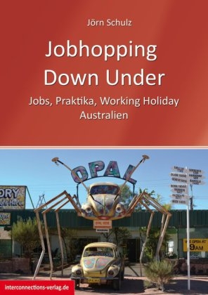 Jobhopping Down Under - Jobs, Praktika, Working Holiday - Australien - Jörn Schulz