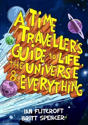 A Time Traveller’s Guide to Life, the Universe & Everything - Dr. Ian Flitcroft