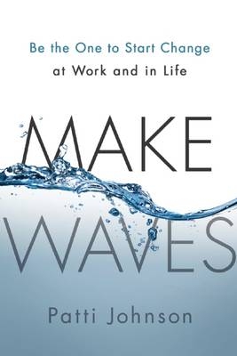 Make Waves -  Patti B. Johnson