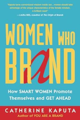 Women Who Brand -  Catherine Kaputa