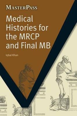 Medical Histories for the MRCP and Final MB -  Zafar Iqbal,  Iqbal Khan