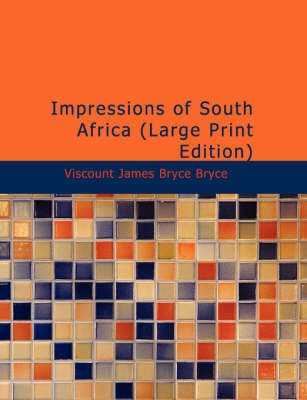 Impressions of South Africa - Viscount James Bryce Bryce