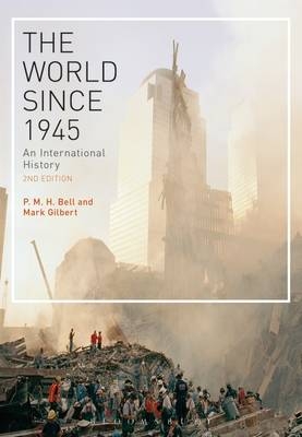 The World Since 1945 -  Professor P. M. H. Bell,  Mark Gilbert