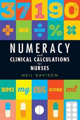 Numeracy and Clinical Calculations for Nurses - Neil Davison