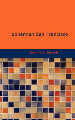 Bohemian San Francisco - Clarence E Edwords