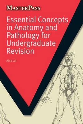 Essential Concepts in Anatomy and Pathology for Undergraduate Revision -  Aida Lai