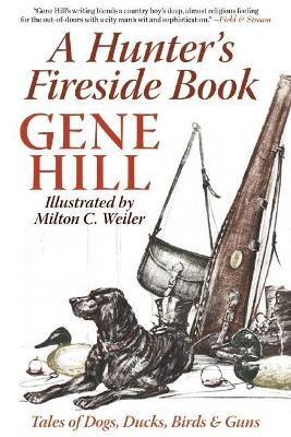 A Hunter's Fireside Book - Gene Hill