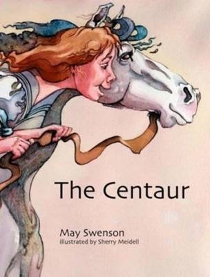 Centaur, The -  Swenson May Swenson