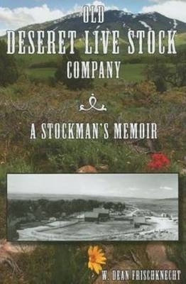 Old Deseret Live Stock Company -  Frischknecht W. Dean Frischknecht