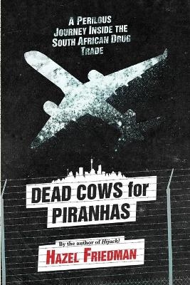 Dead cows for piranhas - Hazel Friedman