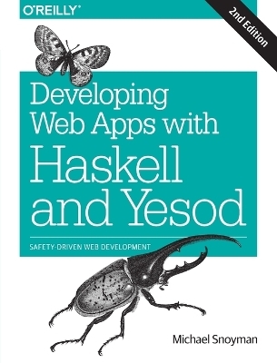 Developing Web Apps with Haskell and Yesod - Michael Snoyman