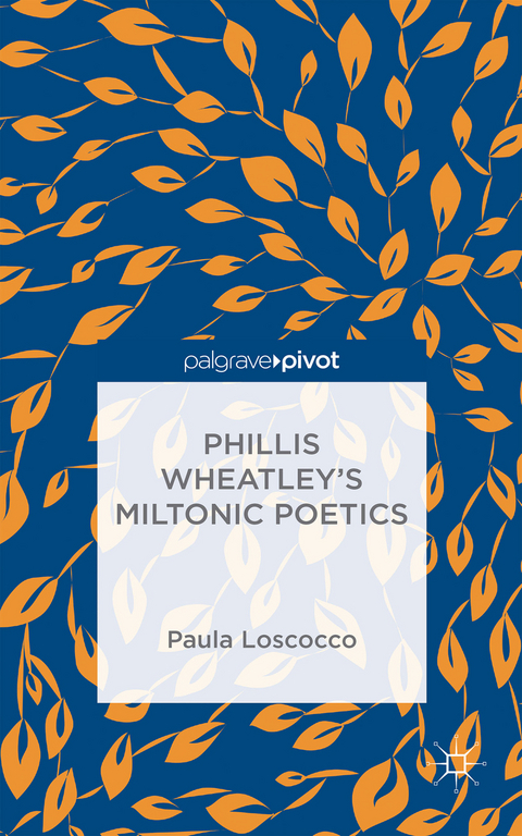 Phillis Wheatley's Miltonic Poetics - P. Loscocco