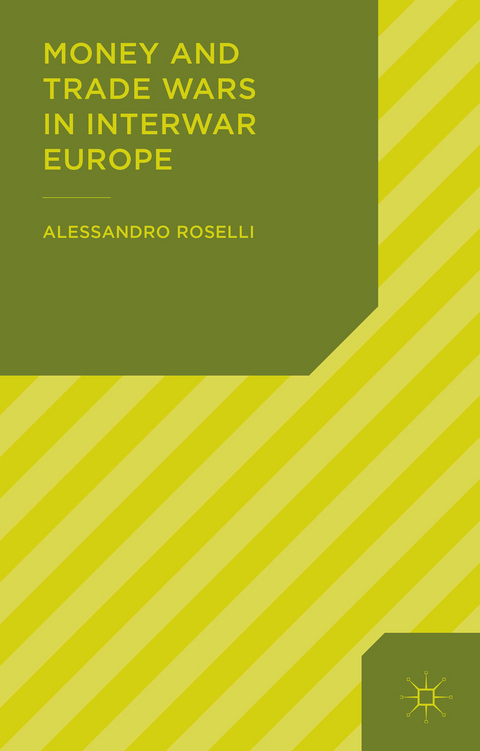 Money and Trade Wars in Interwar Europe - Alessandro Roselli