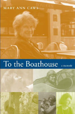 To the Boathouse -  Caws Mary Ann Caws