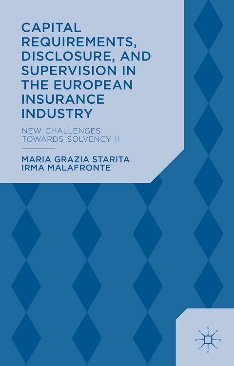 Capital Requirements, Disclosure, and Supervision in the European Insurance Industry - M. Starita, I. Malafronte