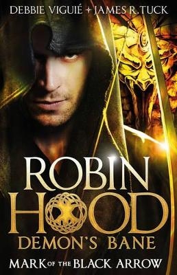 Robin Hood: Mark of the Black Arrow - Debbie Viguie, James R. Tuck