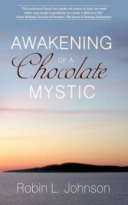Awakening of a Chocolate Mystic - Robin L Johnson