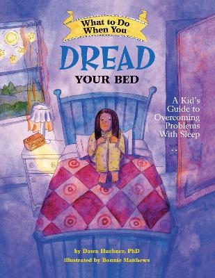 What to Do When You Dread Your Bed - Dawn Huebner