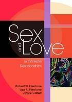 Sex and Love in Intimate Relationships - Robert W. Firestone, Lisa Firestone, Joyce Catlett